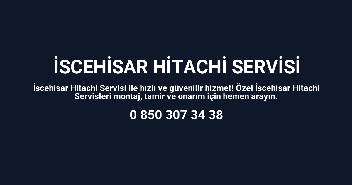 İscehisar Hitachi Servisi